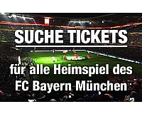 Suche 2-4 Tickets für die Heimspiele des FC Bayern München